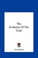 The Evolution of the Gods di Lewis Spence edito da Kessinger Publishing