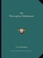 The Theosophical Mahatmans di G. De Purucker edito da Kessinger Publishing