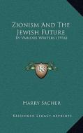 Zionism and the Jewish Future: By Various Writers (1916) edito da Kessinger Publishing
