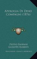 Apologia Di Dino Compagni (1876) di Pietro Fanfani, Giuseppe Roberti edito da Kessinger Publishing