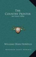 The Country Printer: An Essay (1896) di William Dean Howells edito da Kessinger Publishing