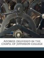 Address Delivered In The Chapel Of Jeffe di Matthew Brown edito da Nabu Press