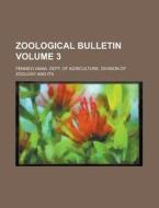 Zoological Bulletin Volume 3 di Pennsylvania Dept of Zoology edito da Rarebooksclub.com