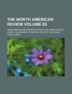 The North American Review Volume 85 di Jared Sparks edito da Rarebooksclub.com