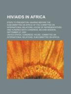 Hiv/aids In Africa di United States Congressional House, United States Congress House edito da Rarebooksclub.com