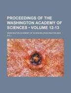 Proceedings Of The Washington Academy Of Sciences (volume 12-13 ) di Washington Academy of Sciences edito da General Books Llc