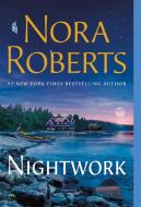 Nightwork di Nora Roberts edito da ST MARTINS PR
