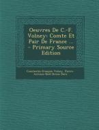 Oeuvres de C.-F. Volney: Comte Et Pair de France ... di Constantin Francois Volney, Pierre-Antoine-Noel-Bruno Daru edito da Nabu Press