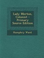 Lady Merton, Colonist di Humphry Ward edito da Nabu Press