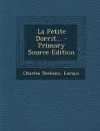La Petite Dorrit... di Charles Dickens, Lorain edito da Nabu Press