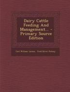 Dairy Cattle Feeding and Management... di Carl William Larson edito da Nabu Press