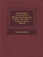 Proceedings - Institution of Mechanical Engineers, Volume 190, Part 1 di Anonymous edito da Nabu Press