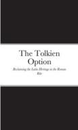 The Tolkien Option edito da Lulu.com