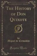 The History Of Don Quixote (classic Reprint) di Miguel De Cervantes edito da Forgotten Books