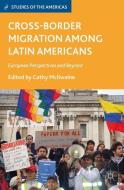 Cross-Border Migration among Latin Americans edito da Palgrave Macmillan US