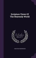 Scripture Views Of The Heavenly World di Professor of History Jonathan Edmondson edito da Palala Press