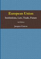European Union Institutions, Law, Trade, Future 2nd Edition - A5 reprint di Jacques Couvas edito da Lulu.com