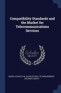 Compatibility Standards And The Market F di STANLEY M BESEN edito da Lightning Source Uk Ltd