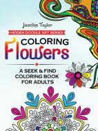 Coloring Flowers di Jasmine Taylor edito da Lulu.com