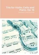 Trio for Violin, Cello and Piano, Op. 16 di Abraham Chachamovits edito da Lulu.com