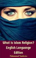 What Is Islam Religion? English Languange Edition di Muhammad Vandestra edito da Blurb