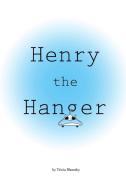 Henry the Hanger di Tricia Blazosky edito da Blurb