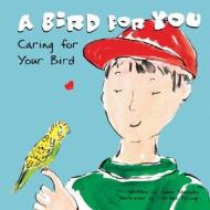 A Bird for You: Caring for Your Bird di Susan Blackaby edito da Picture Window Books