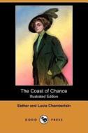 The Coast of Chance (Illustrated Edition) (Dodo Press) di Esther Chamberlain, Lucia Chamberlain edito da Dodo Press