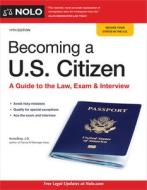 Becoming a U.S. Citizen: A Guide to the Law, Exam & Interview di Ilona Bray edito da NOLO PR
