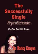 The Successfully Single Syndrome di Nancy Kenyon edito da AuthorHouse