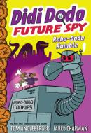 Didi Dodo, Future Spy: Robo-Dodo Rumble (Didi Dodo, Future Spy #2) di Tom Angleberger edito da AMULET BOOKS