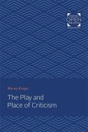 The Play and Place of Criticism di Murray Krieger edito da JOHNS HOPKINS UNIV PR