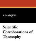 Scientific Corroborations of Theosophy di A. Marques edito da Wildside Press
