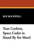 Tom Corbett, Space Cadet in Stand by for Mars! di Roy Rockwell edito da Wildside Press