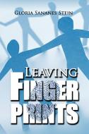 Leaving Fingerprints di Gloria Sananes Stein edito da Xlibris