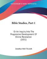 Bible Studies, Part 1 di Jonathan Holt Titcomb edito da Kessinger Publishing Co