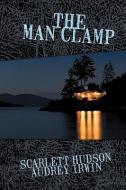 The Man Clamp di Scarlett Hudson, Audrey Irwin edito da AuthorHouse
