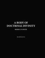 A Body Of Doctrinal Divinity, Books I,II and III, By Dr. John Gill D.D. di John Gill edito da Lulu.com