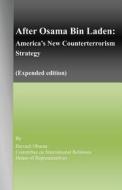 After Osama Bin Laden: America's New Counterterrorism Strategy (Expended Edition) di Barack Hussein Obama, Barrack Obama edito da Createspace