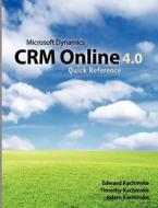 Microsoft Dynamics Crm Online 4.0 Quick Reference di Edward Kachinske, Timothy Kachinske edito da Createspace
