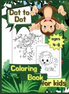 Dot to Dot Coloring Book for Kids ages 4-8 di Keegan Thompson edito da Keegan Thompson