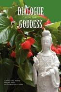 Dialogue with the Goddess: Journey Into the Presence of the Goddess di Cynthia Lea Tootle edito da Createspace