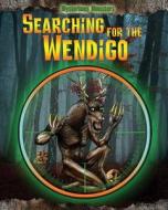 Searching for the Wendigo di Jennifer Rivkin edito da PowerKids Press