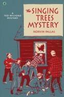 The Singing Trees Mystery di Norvin Pallas edito da Wildside Press