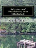 Adventures of Huckleberry Finn(illustrated) di Mark Twain, Classics for Us edito da Createspace