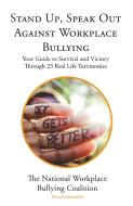 Stand Up, Speak Out Against Workplace Bullying di National Workplace Bullying Coalition edito da Infinity Publishing