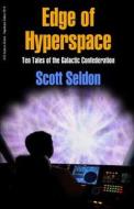 Edge of Hyperspace di Scott Seldon edito da Createspace