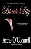 Black Lily di Anne O'Connell edito da Createspace