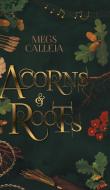 Acorns & Roots di Calleja Megs Calleja edito da Friesenpress