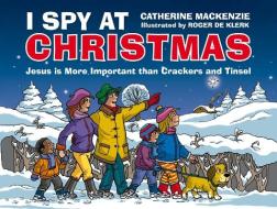 I Spy At Christmas di Catherine MacKenzie edito da Christian Focus Publications Ltd